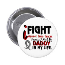 Need My Daddy Brain Cancer Pinback Button