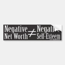 Negative net worth is not Negative Self-Esteem Bumper Stickers