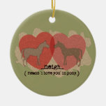 Neigh Means I Love You Ornament