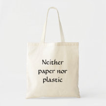 Neither paper nor plastic bag