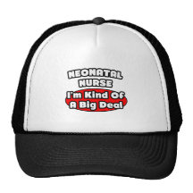 Neonatal Nurse...Big Deal Hats