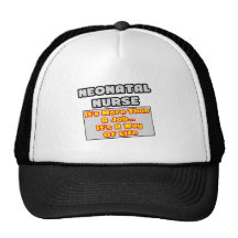 Neonatal Nurse...More Than Job, Way of Life Trucker Hats