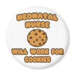 Neonatal Nurse  .. Will Work for Cookies magnets