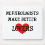 Nephrologists Make Better Lovers Mousepad