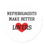 Nephrologists Make Better Lovers Round Stickers