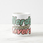 Nerds are Better lovers Coffee Mugs