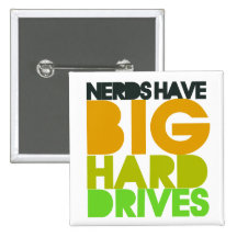 Nerds have big hard drives buttons
