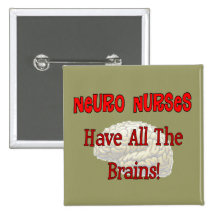 Neuro Nurses "Have All The Brains" Gifts Pinback Button
