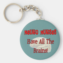 Neuro Nurses "Have All The Brains" Gifts Keychains