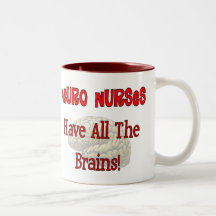 Neuro Nurses "Have All The Brains" Gifts Mugs