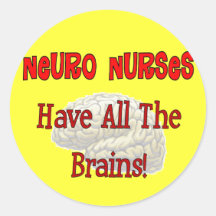 Neuro Nurses "Have All The Brains" Gifts Stickers