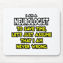 Neurologist...Assume I Am Never Wrong Mouse Pads