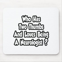 Neurologist Joke...Two Thumbs Mouse Pads