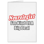 Neurologist...Kind of a Big Deal Greeting Cards