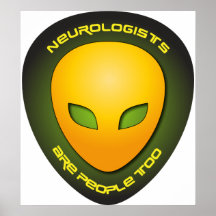 Neurologists Are People Too Posters