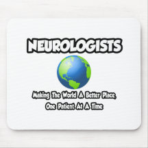 Neurologists...Making the World a Better Place Mousepad