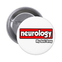Neurology...My Anti-Drug Pinback Button