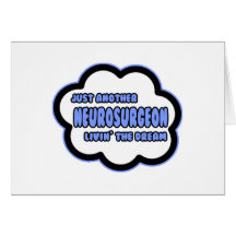 Neurosurgeon .. Livin' The Dream Greeting Cards