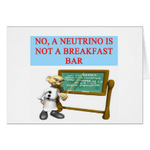 NEUTRINO quantum mechanics physics joke Cards
