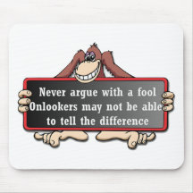 Never argue with a fool mousepad