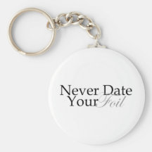 Never Date Your Foil Key Chains