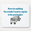 Never Do Anything.....Medics mousepads