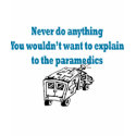 Never Do Anything.....Medics t-shirts