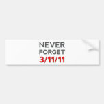 Never Forget 3-11-2011 Bumper Sticker