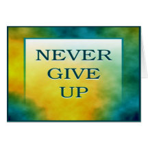 NEVER GIVE UP CARD