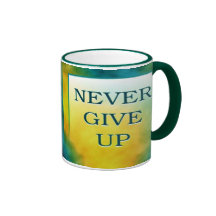 NEVER GIVE UP MUG