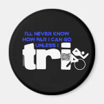 Never Know Unless I Tri Magnet
