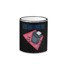 Never Leave A Paper Trail Coffee Mugs