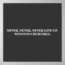 NEVER, NEVER, GIVE UP WINSTON CHURCHILL POSTER
