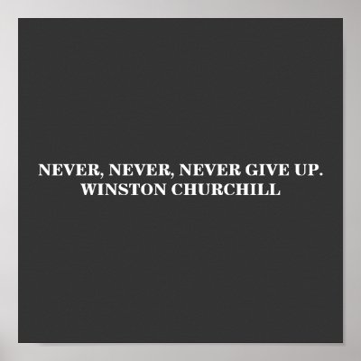 NEVER, NEVER, GIVE UP WINSTON CHURCHILL POSTER by seapearls