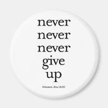 Never Never Never Give Up Fridge Magnet