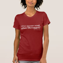 Never read Atlas Shrugged T-shirt