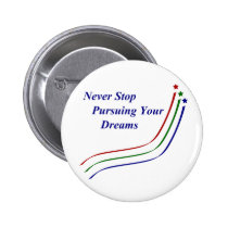 Never Stop Pursuing Your Dreams buttons