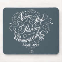 Never Stop Pushing Mouse Pads