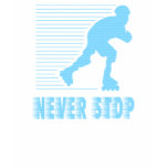 Never Stop: Rollerblading t-shirts