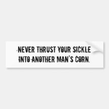 Never Thrust Your Sickle: Bumper Sticker