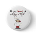 Never Trust a Skinny Chef buttons