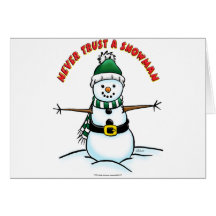 Never Trust a Snowman Greeting Card