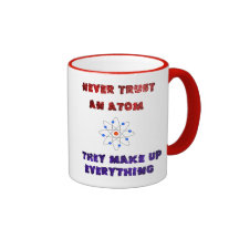 Never Trust an Atom Science Geek Nerd Joke Coffee Mugs