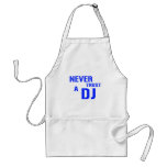 Never Trust The DJ - Disc Jockey Music aprons