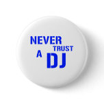 Never Trust The DJ - Disc Jockey Music Pin