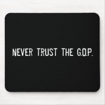 never trust the G.O.P. Mousepad
