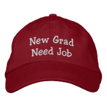 New Grad Need Job Embroidered Baseball Caps