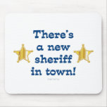 New Sheriff In Town Mouse Pad