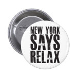 New York Says Relax Pinback Buttons