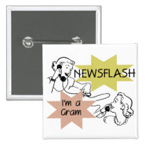 Newsflash I'm a Gram T-shirts and Gifts buttons
